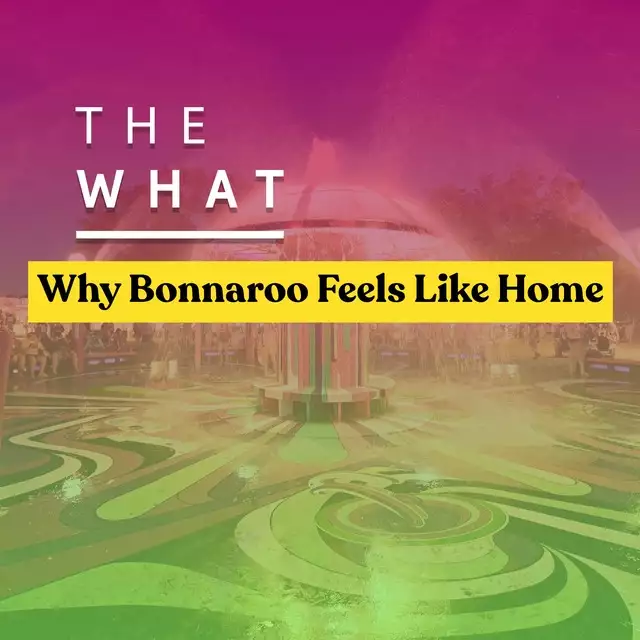 Why Bonnaroo Feels Like Home: Fans Share Their Stories & Memories
